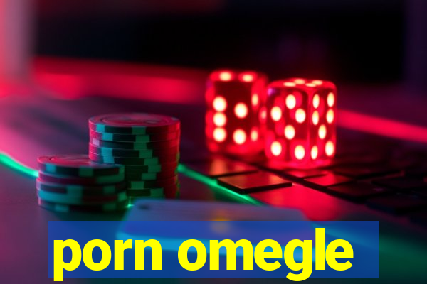 porn omegle